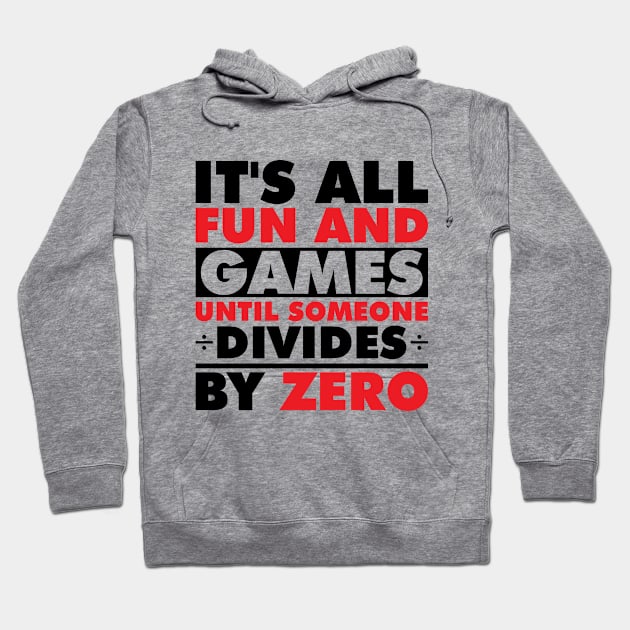 Fun Games Divide By Zero Funny Humor Hoodie by Mellowdellow